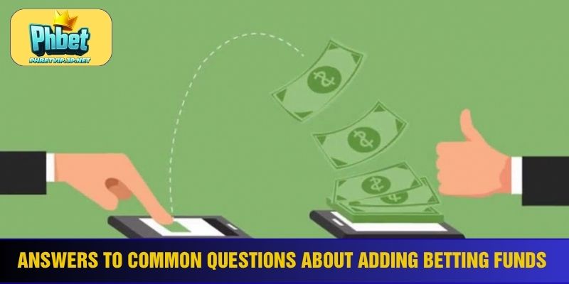 Answers to common questions about adding betting funds