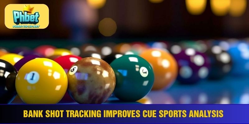 Bank shot tracking improves cue sports analysis