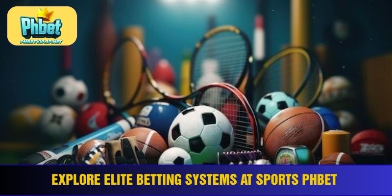 Explore elite betting systems at sports Phbet