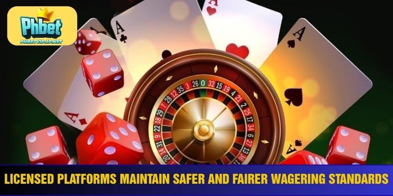 Licensed platforms maintain safer and fairer wagering standards