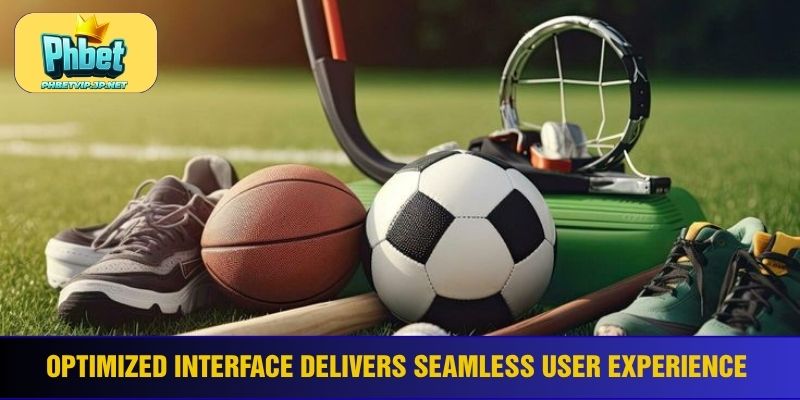 Optimized interface delivers seamless user experience