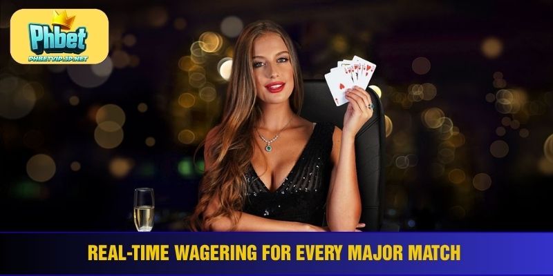 Real-time wagering for every major match