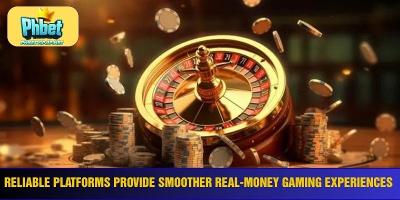 Reliable platforms provide smoother real-money gaming experiences 