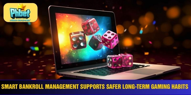 Smart bankroll management supports safer long-term gaming habits