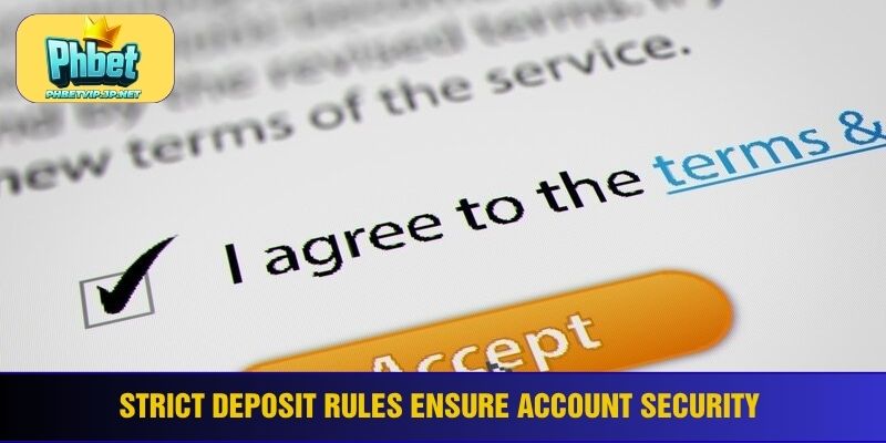 Strict deposit rules ensure account security