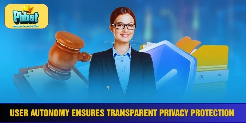 User autonomy ensures transparent privacy protection