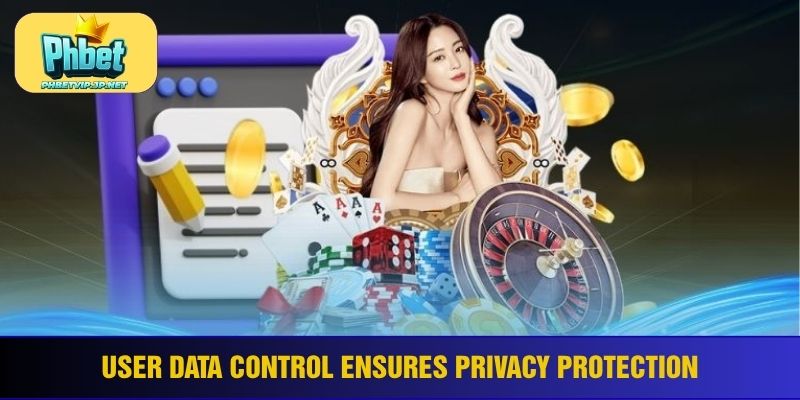 User data control ensures privacy protection