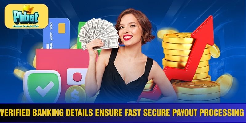 Verified banking details ensure fast secure payout processing