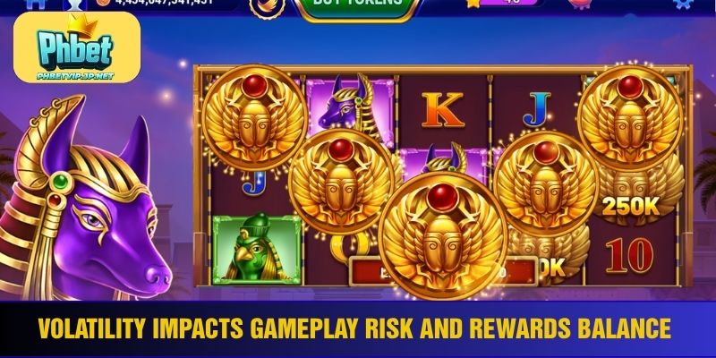 Volatility impacts gameplay risk and rewards balance